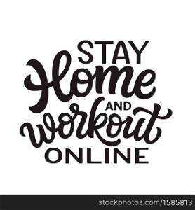 Stay home and workout online. hand lettering quote isolated on white background. Vector typography for posters, cards, banners, web, social media