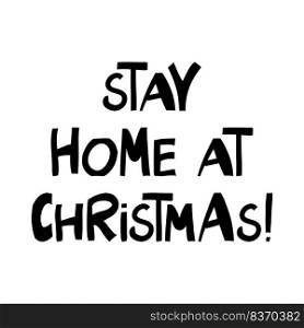 Stay home at Christmas, handwritten lettering isolated on white. Stay home at Christmas, handwritten lettering isolated on white.