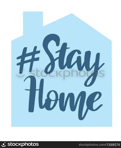 Stay Home. Covid-19 typography poster design. Coronavirus motivational lettering text and blue house sign. Vector illustration.. Covid-19 typography poster design. Coronavirus motivational lettering text. Prevention from coronavirus.