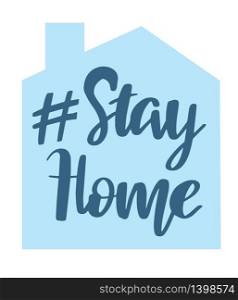Stay Home. Covid-19 typography poster design. Coronavirus motivational lettering text and blue house sign. Vector illustration.. Covid-19 typography poster design. Coronavirus motivational lettering text. Prevention from coronavirus.