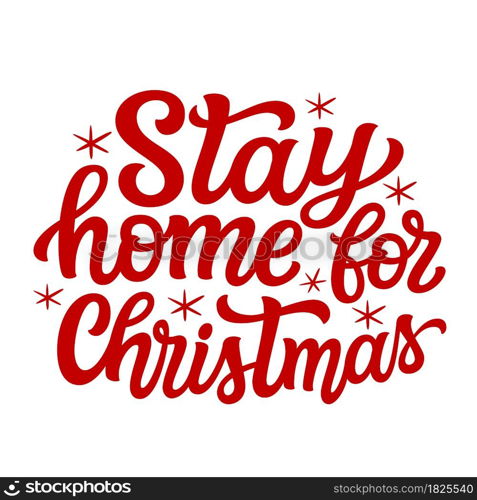 Stay home for Christmas. Hand lettering Christmas quote. Red text isolated on white background. Vector typography for greeting cards, posters, party , home decorations, wall decals, banners