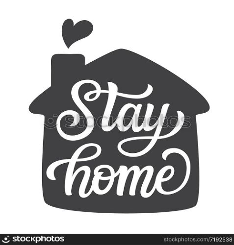 Stay home. Hand lettering motivational quote in a house shape isolated on white background. Vector typography for posters, stickers, cards, social media