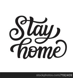 Stay home. Hand lettering quote isolated on white background. Vector typography for home decor, posters, stickers, cards