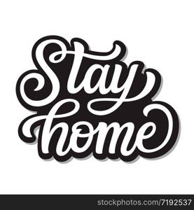 Stay home. Hand lettering quote isolated on white background. Vector typography for home decor, posters, stickers, cards