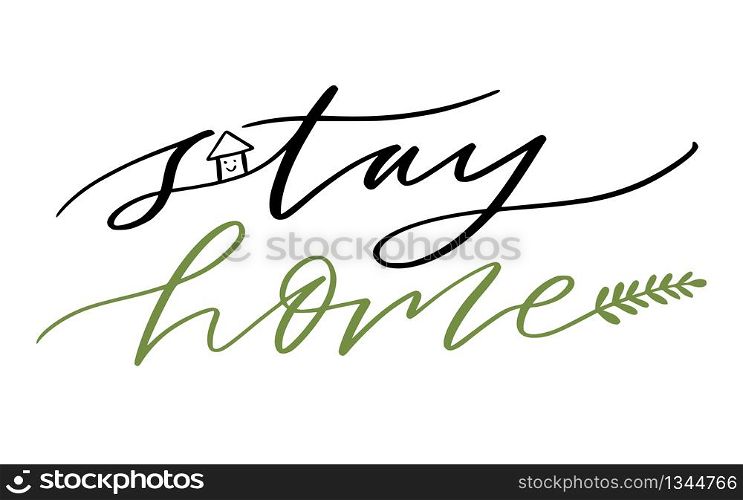 Stay home lettering for poster. Motivational modern calligraphy. Design with cute house. Stay home lettering for poster. Motivational modern calligraphy. Design with cute house.