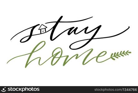 Stay home lettering for poster. Motivational modern calligraphy. Design with cute house. Stay home lettering for poster. Motivational modern calligraphy. Design with cute house.