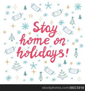 Stay home on holidays, pink handwritten lettering isolated on white background with doodle xmas elements.. Stay home on holidays, pink handwritten lettering on white background with doodle xmas elements.