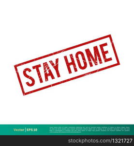 Stay Home Rubber Stamp, Covid-19, Corona Virus Prevention Vector Template EPS 10