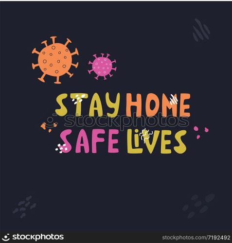 Stay home, same lives lettering slogan with decorative elements, floral pattern. Stop coronavirus spreading concept. Stay home, same lives lettering slogan, text