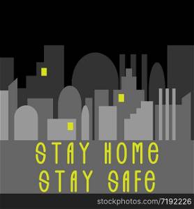 Stay home, stay safe. Coronavirus typography poster design on a background of gray city buildings. Stay home, stay safe. Coronavirus typography poster design on a background of gray city buildings.
