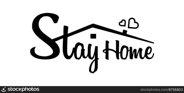 Stay home, stay safe - Lettering typography. Stay at home, heart, home sticker symbol. Vector. Stay home, stay safe - Lettering typography. Stay at home, heart, home sticker symbol. Vector illustration