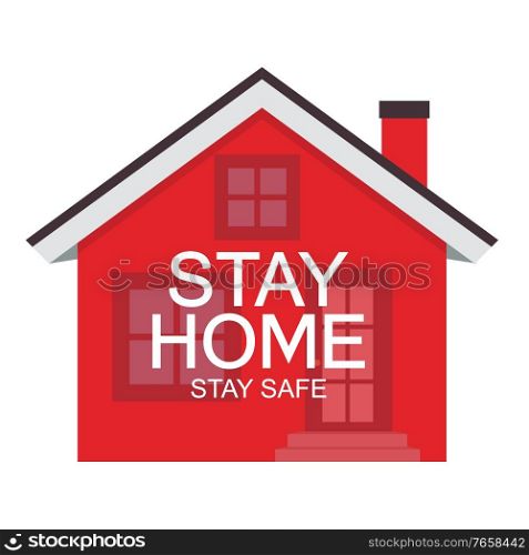 Stay Home. Stay Safe poster awareness social media campaign and coronavirus prevention. Vector Illustration EPS10. Stay Home. Stay Safe poster awareness social media campaign and coronavirus prevention. Vector Illustration