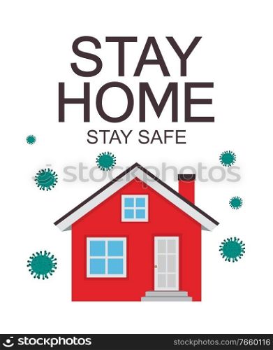 Stay Home. Stay Safe poster  awareness social media campaign and coronavirus prevention. Vector Illustration EPS10. Stay Home. Stay Safe poster  awareness social media campaign and coronavirus prevention. Vector Illustration