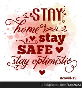 ""Stay home, Stay safe, Stay optimistic"-coronavirus advice, Covid-19 poster. Vector"