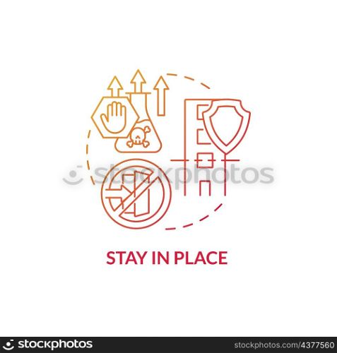 Stay in place red gradient concept icon. Public aid. Plan of action for natural disaster abstract idea thin line illustration. Isolated outline drawing. Roboto-Medium, Myriad Pro-Bold fonts used. Stay in place red gradient concept icon