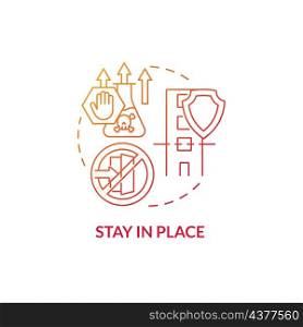 Stay in place red gradient concept icon. Public aid. Plan of action for natural disaster abstract idea thin line illustration. Isolated outline drawing. Roboto-Medium, Myriad Pro-Bold fonts used. Stay in place red gradient concept icon