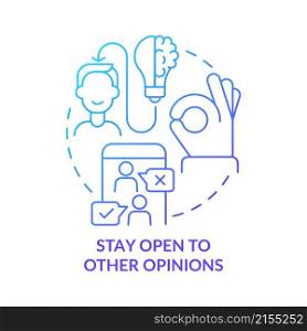 Stay open to other opinions blue gradient concept icon. Business company growth abstract idea thin line illustration. Isolated outline drawing. Roboto-Medium, Myriad Pro-Bold fonts used. Stay open to other opinions blue gradient concept icon