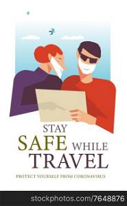 Stay safe while traveling. Vector poster encouraging people to wear masks. Traveling in medical masks, a couple looks at a map of the area.. Stay safe while traveling. Vector poster encouraging people to wear masks.