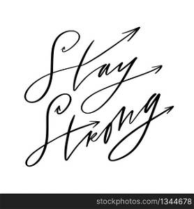 Stay strong. Motivational phrase for a poster. Hand-drawn lettering. Inspirational text about power. Modern brush calligraphy. Stay strong. Motivational phrase for a poster. Hand-drawn lettering. Inspirational text about power. Modern brush calligraphy.