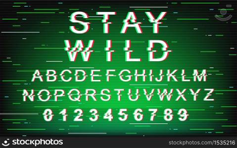 Stay wild glitch font template. Retro futuristic style vector alphabet set on green background. Capital letters, numbers and symbols. Inspirational typeface design with distortion effect
