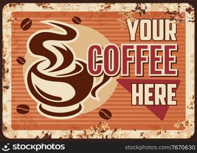 Steaming coffee, vector cup with hot drink in mug with steam rusty metal plate. Promo retro poster with tasty arabic beverage. Vintage rust tin sign for coffee house or cafe, ferruginous menu card. Steaming coffee, vector cup with hot drink in mug
