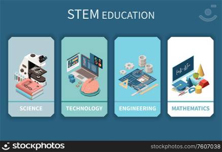STEM education 4 vertical banners with science technology engineering mathematics symbols accessories isometric compositions background vector illustration