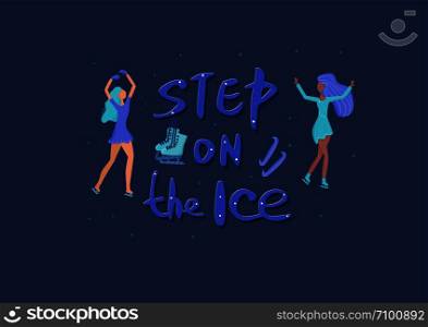 Step on the ice. Vector quote. Creative handwritten lettering with ladies characters and decoration. Sports motivation inscription.