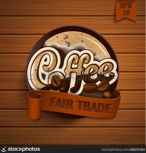 Sticer with a coffee and ribbon on the wood texture. Vector. Sticer with a coffee.