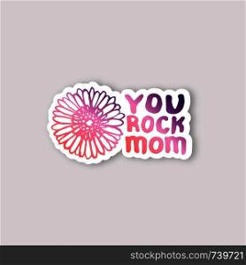 Sticker with Mother's Day hand lettering phrase and gerbera on white background. Coral and deep violet colors. You rock mom. Vector illustration. Sticker with Mother's Day Hand Lettering Text and Gerbera
