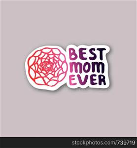 Sticker with Mother's Day hand lettering phrase and ranunculus on white background. Coral and deep violet colors. Best mom ever. Vector illustration. Sticker with Mother's Day Hand Lettering Text and Ranunculus