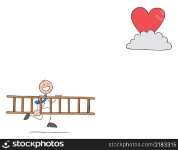 Stickman businessman carries wooden ladder to reach heart on cloud. Hand drawn outline cartoon vector illustration.