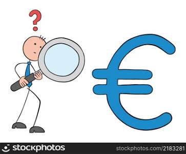 Stickman businessman holding magnifying glass against euro symbol and examining financial statements. Hand drawn outline cartoon vector illustration.