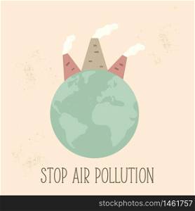 Stop Air Pollution concept poster with glove and factories contaminating air. Ecology problems design. Stop Air Pollution concept poster with globe and factories contaminating air.