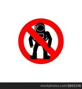 Stop astronauts. It is forbidden to be Cosmonaut. Frozen human silhouette in spacesuit. Red forbidden sign. Ban Spaceman
