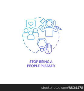 Stop being people pleaser blue gradient concept icon. Care of yourself. Improving self esteem abstract idea thin line illustration. Isolated outline drawing. Myriad Pro-Bold font used. Stop being people pleaser blue gradient concept icon