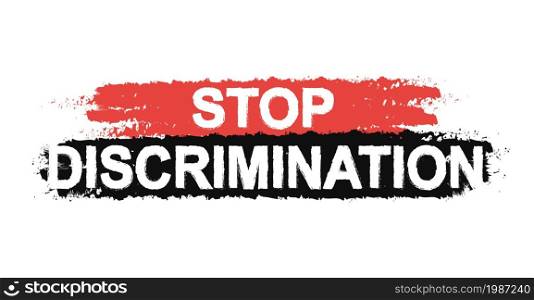 Stop discrimination paint ,grunge, protest, graffiti sign. Vector. Stop discrimination sign