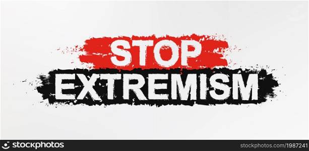 Stop extremism grunge graffiti paint protest sign. Anti terrorism vector slogan concept. Isolated. Stop extremism graffiti sign