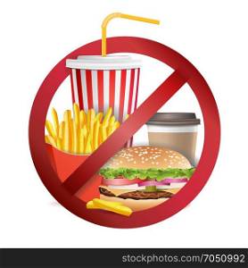Stop Fast Food Vector. No Food Or Drinks Allowed Icon. Isolated Realistic illustration.. Fast Food Danger Vector. No Food Allowed Symbol. Isolated Realistic illustration.