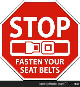 Stop Fasten Your Seat Belts Sign On White Background
