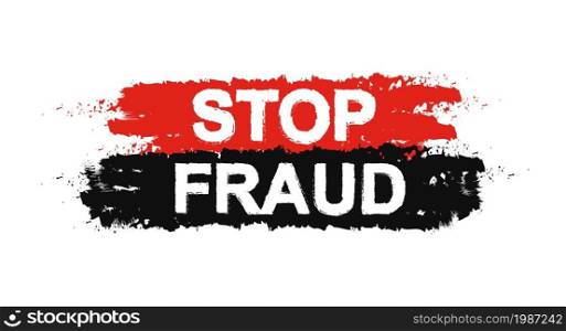 Stop fraud grunge social graffiti print protest text sign. Red, black paint colors. Vector scam prevention stencil poster isolated on white. Stop fraud grunge sign