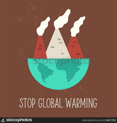 Stop Global Warming poster with globe and factories contaminating air. Ecology problems design. Stop Global Warming poster with globe and factories