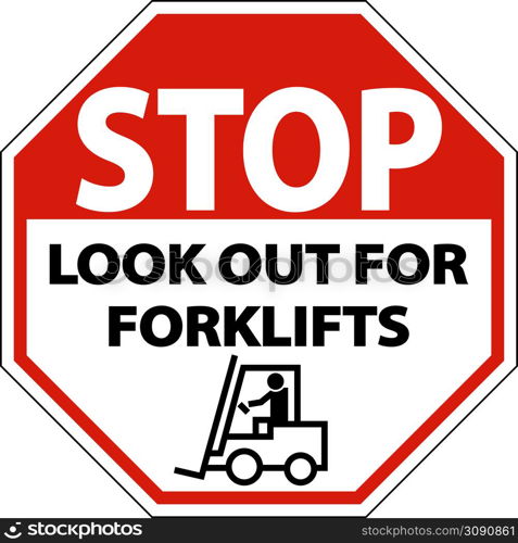 Stop Look Out For Forklifts Sign On White Background