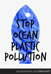Stop ocean plastic pollution ecological poster Vector Image