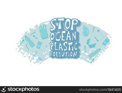 Stop ocean plastic pollution. Ecological problem emplem. Vector stylized text.