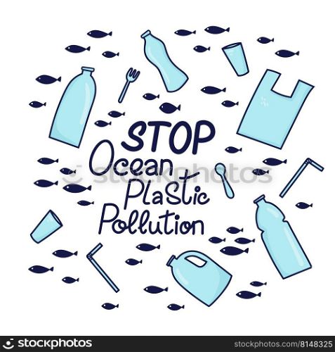 Stop ocean plastic pollution hand drawn lettering phrase. Plastic garbage, bag, bottle, plastic conteners, straws and cutleryin the ocean. Vector illustration in doodle style. Protect ocean concept. Stop ocean plastic pollution
