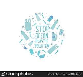 Stop ocean plastic pollution. Round composition. Ecological problem emplem. Vector stylized text.