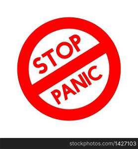 Stop panic sign. Coronavirus pandemic restriction. Information warning sign about quarantine measures in public places. Vector illustration