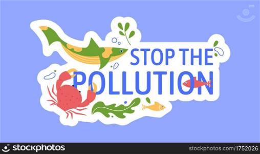 Stop pollution ocean and sea, banner badge. Vector pollution and garbage plastic in global water, no waste and keep ecology environment illustration. Stop pollution ocean and sea, banner badge