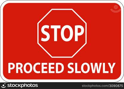 Stop Proceed Slowly Sign On White Background