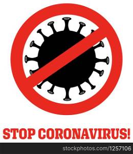 Stop Sign Coronavirus (2019-nCoV) Black Silhouette of Pathogenic Bacteria Design. Vector Illustration Isolated On White Background And Text